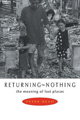 Returning to Nothing: The Meaning of Lost Places