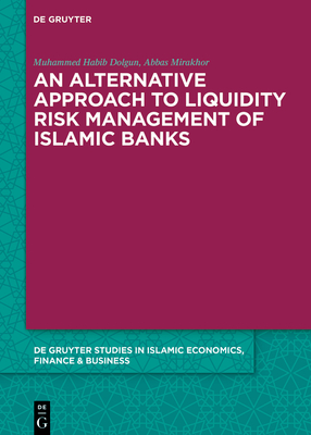 An Alternative Approach to Liquidity Risk Management of Islamic Banks By Muhammed Habib Abbas Dolgun Mirakhor Cover Image