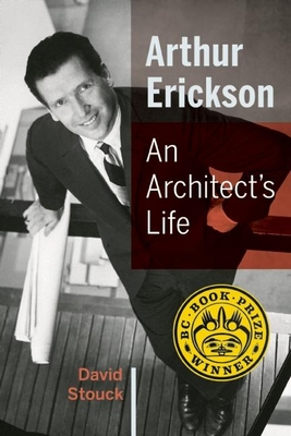 Arthur Erickson: An Architect's Life Cover Image