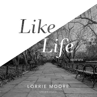 Like Life Lib/E: Stories By Lorrie Moore, Jane Oppenheimer (Read by) Cover Image
