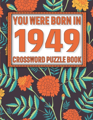 Crossword Puzzle Book: You Were Born In 1949: Large Print Crossword Puzzle Book For Adults & Seniors By V. Sikarithi Publication Cover Image