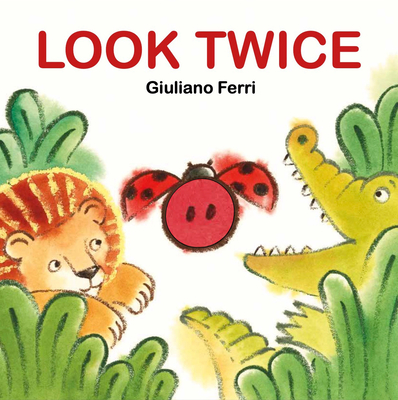 Look Twice: An Interactive Board Book Full of Surprises! By Giuliano Ferri Cover Image