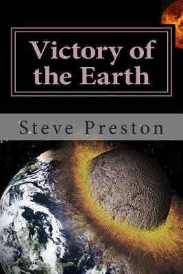 Victory of the Earth: Planet Battles and Development By Steve Preston Cover Image