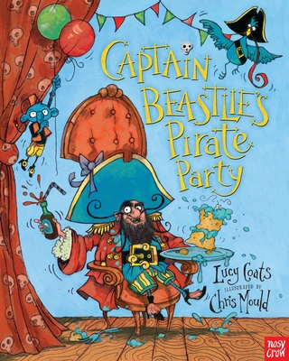 Captain Beastlie's Pirate Party By Lucy Coats, Chris Mould (Illustrator) Cover Image