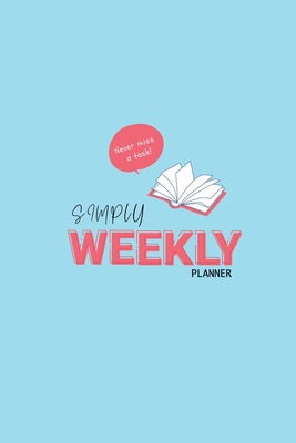 Simply Weekly Planner: Simplified Weekly Planner Notebook - Undated Task Writing Journal Cover Image