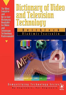 Dictionary of Video & Television Technology [With CDROM] [With CDROM] (Demystifying Technology Series) Cover Image