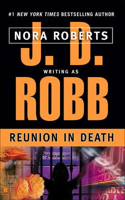 Reunion in Death By J. D. Robb, Nora Robers Cover Image