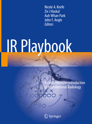 IR Playbook: A Comprehensive Introduction to Interventional Radiology Cover Image