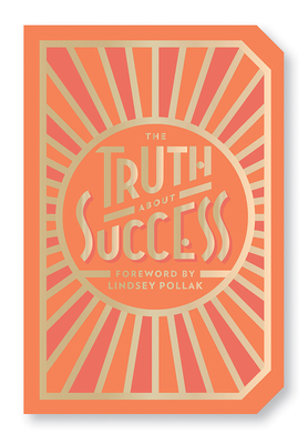 The Truth About Success: Quote Gift Book By Abrams Noterie, Lindsey Pollak (Foreword by) Cover Image