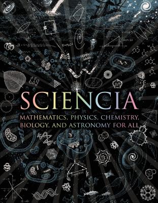 Sciencia: Mathematics, Physics, Chemistry, Biology, and Astronomy for All (Wooden Books) Cover Image