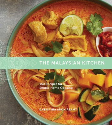 The Malaysian Kitchen: 150 Recipes for Simple Home Cooking Cover Image