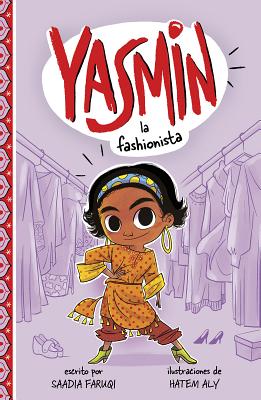 Yasmin la Fashionista = Yasmin the Fashionista By Saadia Faruqi, Hatem Aly (Illustrator), Aparicio Publis Aparicio Publishing LLC (Translator) Cover Image