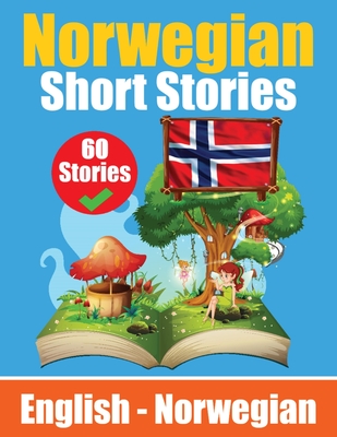 Short Stories in Norwegian English and Norwegian Stories Side by Side: Learn Norwegian Language Through Short Stories Norwegian Made Easy Suitable for By Auke de Haan Cover Image