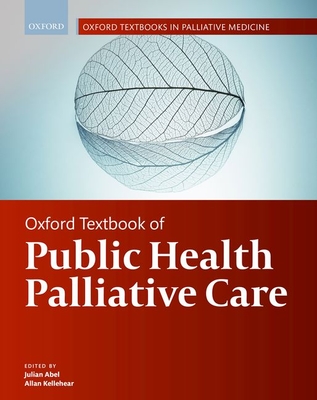 Oxford Textbook of Public Health Palliative Care (Oxford Textbooks in Palliative Medicine) Cover Image