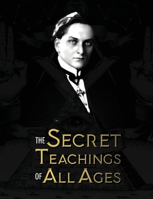 The Secret Teachings of All Ages: an encyclopedic outline of