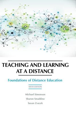 Teaching and Learning at a Distance: Foundations of Distance Education, 6th Edition (HC) Cover Image