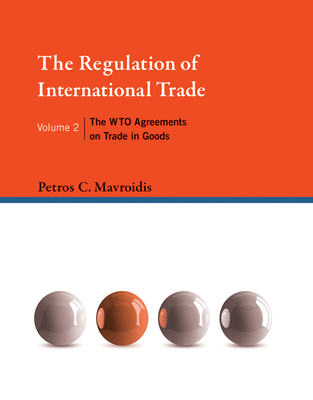 The Regulation of International Trade, Volume 2: The WTO Agreements on Trade in Goods Cover Image