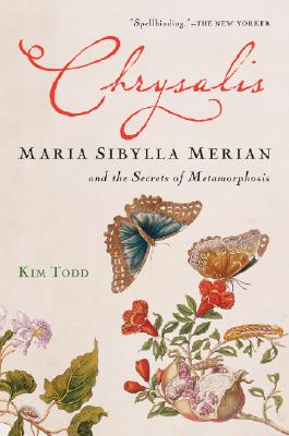 Chrysalis: Maria Sibylla Merian and the Secrets of Metamorphosis Cover Image