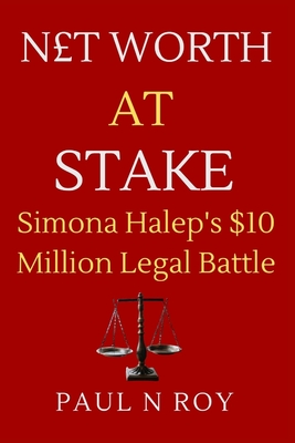 Net Worth at Stake: Simona Halep's $10 Million Legal Battle Cover Image