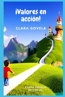 Valores en acción: cuentos inspiradores para una vida auténtica y conectada By Clara Govela Cover Image