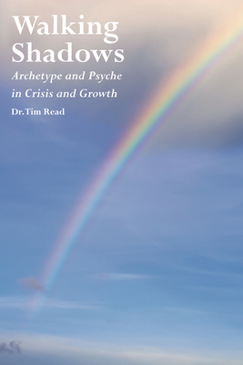 Walking Shadows: Archetype and Psyche in Crisis and Growth By Tim Read Cover Image