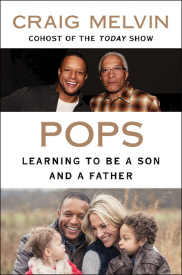 Pops: Learning to Be a Son and a Father By Craig Melvin Cover Image