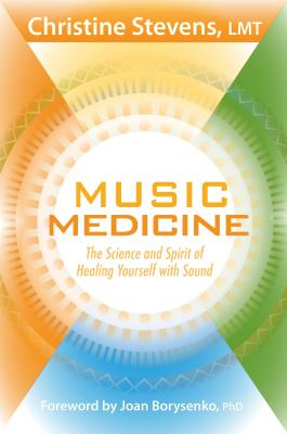 Music Medicine: The Science and Spirit of Healing Yourself with Sound Cover Image