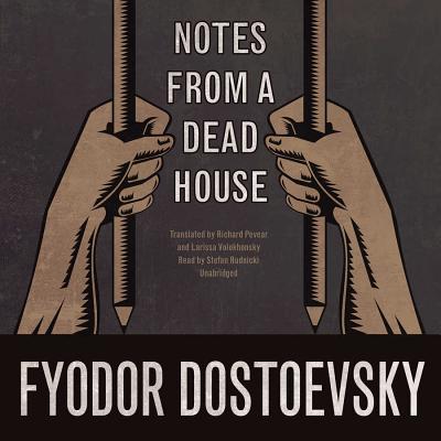 Notes from a Dead House Lib/E By Fyodor Dostoevsky, Richard Pevear (Translator), Larissa Volokhonsky (Translator) Cover Image