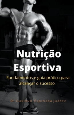 Nutrição Esportiva fundamentos e guia prático para alcançar o sucesso Cover Image