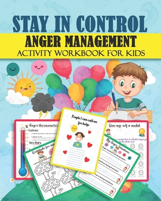 STAY IN CONTROL ANGER MANAGEMENT Activity Workbook for Kids: A Colorful activities about Anger management and help kids to stay Calm By Yomlos Production Cover Image