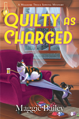 Quilty as Charged (A Measure Twice Sewing Mystery #2) By Maggie Bailey Cover Image