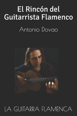 La Guitarra Flamenca: El Rincón del Guitarrista Flamenco By Antonio Dovao Cover Image