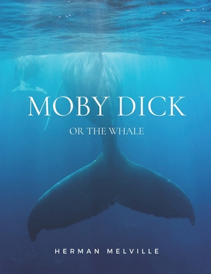 Moby Dick or The Whale: Classic Edition with Original Illustrations By Herman Melville Cover Image