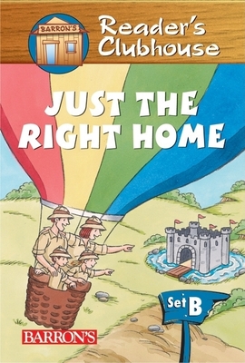 Just the Right Home (Reader's Clubhouse Level 2 Reader) By Judy Kentor Schmauss Cover Image