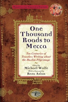 One Thousand Roads to Mecca: (Updated with New Material) By Michael Wolfe (Editor) Cover Image