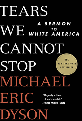 Tears We Cannot Stop: A Sermon to White America Cover Image