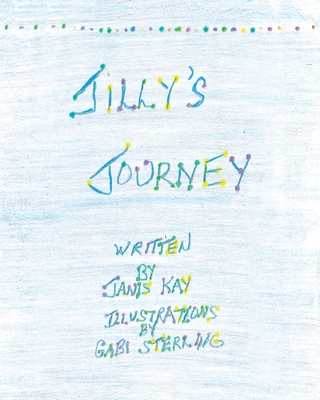 Jilly's Journey By Janis Kay, Gabi Sterling (Illustrator) Cover Image