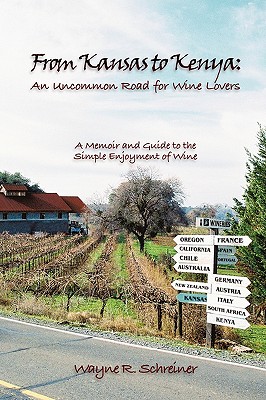 From Kansas to Kenya: An Uncommon Road for Wine Lovers: A Memoir and Guide to the Simple Enjoyment of Wine Cover Image