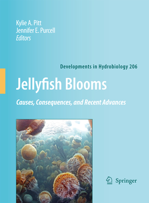Jellyfish Blooms: Causes, Consequences and Recent Advances (Developments in Hydrobiology #206)