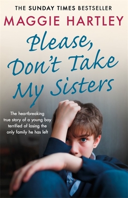 Please Don't Take My Sisters (A Maggie Hartley Foster Carer Story) Cover Image