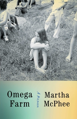 Omega Farm: A Memoir By Martha McPhee Cover Image