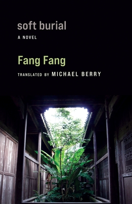 Soft Burial (Weatherhead Books on Asia) By Fang Fang, Michael Berry (Translator) Cover Image