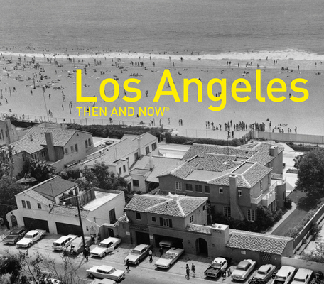 Los Angeles Then and Now® By Rosemary Lord Cover Image