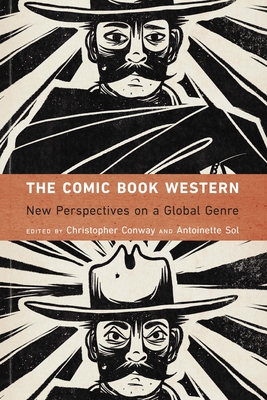 The Comic Book Western: New Perspectives on a Global Genre (Postwestern Horizons) Cover Image