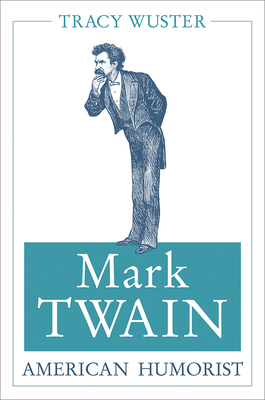 Mark Twain, American Humorist (Mark Twain and His Circle #1) Cover Image