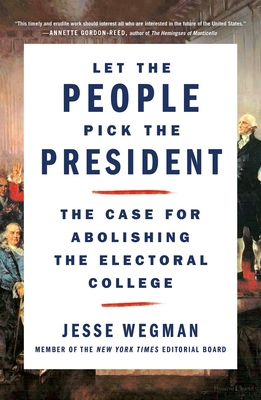 Let the People Pick the President: The Case for Abolishing the Electoral College Cover Image