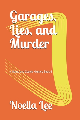 Garages, Lies, and Murder By Noella Lee Cover Image