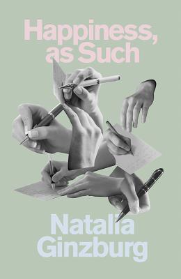 Happiness, as Such By Natalia Ginzburg, Minna Proctor (Translated by) Cover Image
