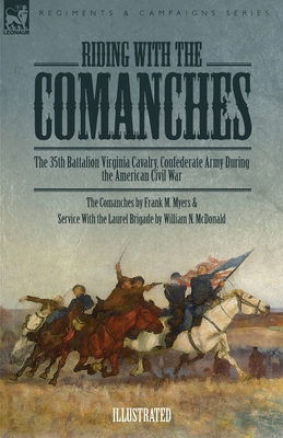 Riding with the Comanches: The 35th Battalion Virginia Cavalry, Confederate Army During the American Civil War Cover Image