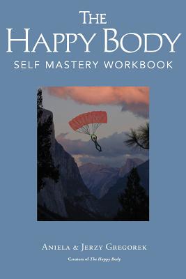 The Happy Body: Self Mastery Workbook Cover Image